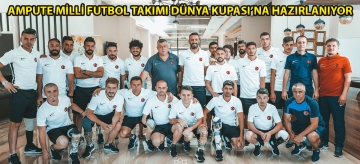 Ampute Milli Futbol Takımı, Dünya Kupası'na hazırlanıyor