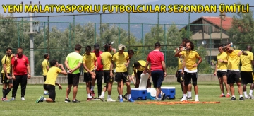 Yeni Malatyasporlu futbolcular sezondan ümitli