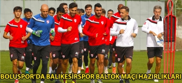 Boluspor'da Balıkesirspor Baltok maçı hazırlıkları