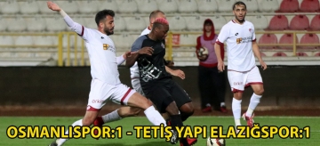 TFF 1. Lig: Osmanlıspor: 1 - Tetiş Yapı Elazığspor: 1