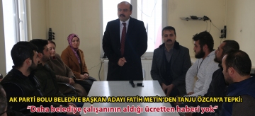 Ak Parti Bolu Belediye Başkan Adayı Fatih Metin'den Tanju Özcan'a Tepki:  "Daha belediye çalışanının aldığı ücretten haberi yok"