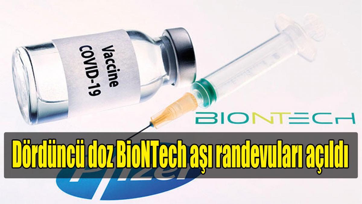 Dördüncü doz BioNTech aşı randevuları açıldı