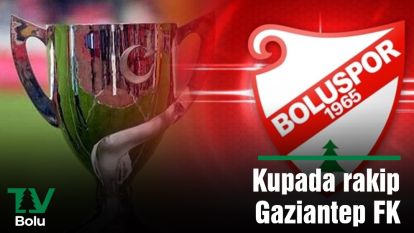 Türkiye kupasında rakip Gaziantep FK
