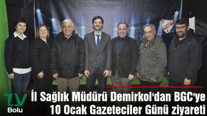 İl Sağlık Müdürü Demirkol'dan BGC'ye 10 Ocak Gazeteciler Günü ziyareti