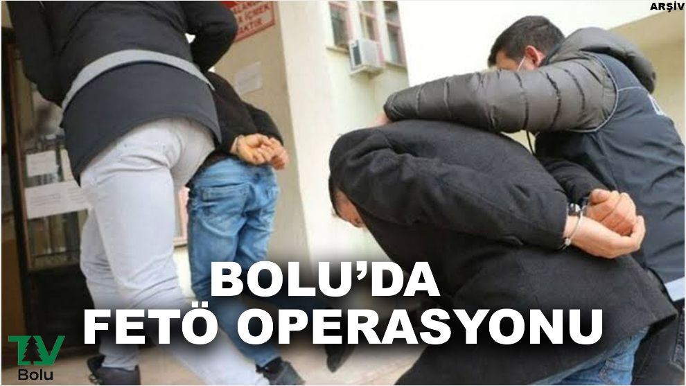 Bolu'da FETÖ operasyonu