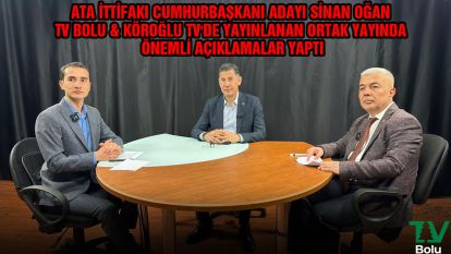 ATA İttifakı Cumhurbaşkanı Adayı Sinan Oğan TV BOLU & KÖROĞLU TV'nin ortak yayınına konuk oldu