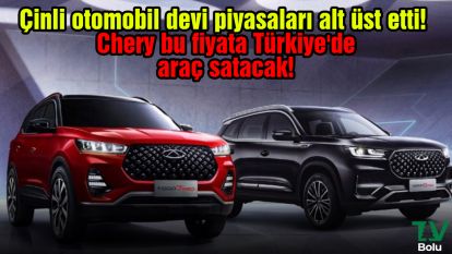 Çinli otomobil devi piyasaları alt üst etti! Chery bu fiyata Türkiye'de araç satacak!