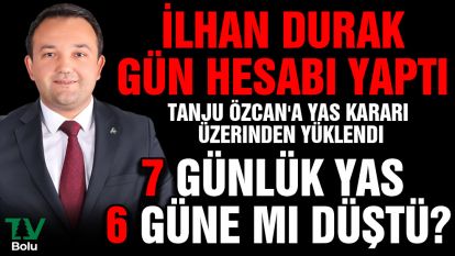 İlhan Durak gün hesabı yaptı, Tanju Özcan'a yas kararı üzerinden yüklendi..... 7 günlük yas 6 güne mi düştü?