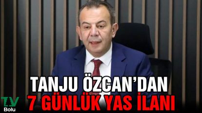 Tanju Özcan'dan 7 günlük yas ilanı