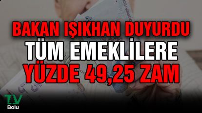 Bakan Işıkhan duyurdu: "SSK ve Bağ-Kur emekli zammı yüzde 49,25'e yükseldi!"