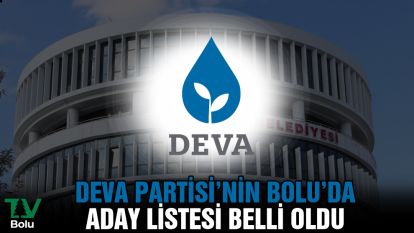 DEVA Partisi'nin Bolu'da aday listesi belli oldu
