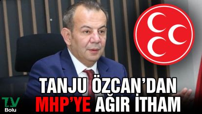 Tanju Özcan'dan MHP'ye ağır itham